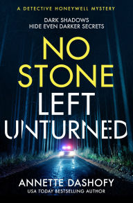 Title: No Stone Left Unturned (A Detective Honeywell Mystery, Book 4), Author: Annette Dashofy