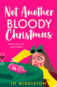 Title: Not Another Bloody Christmas (Happy Bloody Christmas, Book 2), Author: Jo Middleton