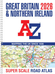 Title: Great Britain A-Z Super Scale Road Atlas 2026 (A3 Spiral), Author: Geographers' A-Z Map Co Ltd