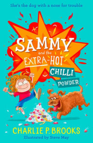 Title: Sammy and the Extra-Hot Chilli Powder (Sammy, Book 1), Author: Charlie P. Brooks
