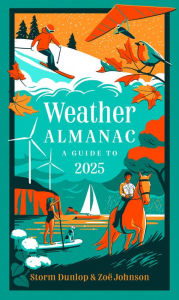 Title: Weather Almanac 2025: The perfect gift for nature lovers and weather watchers, Author: Storm Dunlop