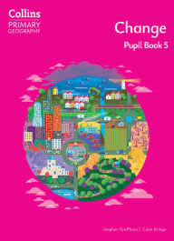 Title: Collins Primary Geography - Change - Pupil Book 5, Author: Stephen Scoffham