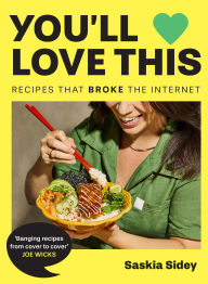 Title: You'll Love This: Recipes That Broke The Internet, Author: Saskia Sidey