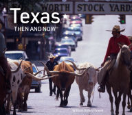 Title: Texas Then and Now (Then and Now), Author: William Dylan Powell