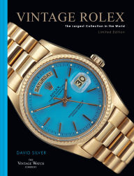 Title: Vintage Rolex Limited Edition (the Blue edition): The largest collection in the world, Author: David Silver of The Vintage Watch Company