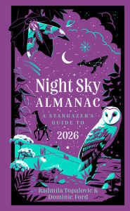 Title: Night Sky Almanac 2026: A Stargazer's Guide, Author: Radmila Topalovic