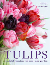 Title: Tulips: Beautiful varieties for home and garden, Author: Jane Eastoe