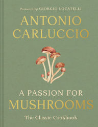 Title: A Passion for Mushrooms, Author: Antonio Carluccio