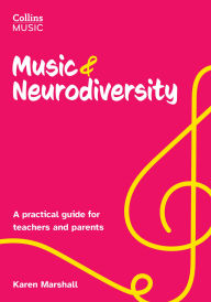 Title: Music & Neurodiversity: A practical guide for teachers and parents, Author: Karen Marshall