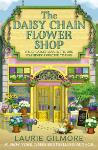 Title: The Daisy Chain Flower Shop (Dream Harbor, Book 6), Author: Laurie Gilmore