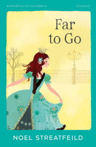 Title: Far To Go (HarperCollins Children's Classics), Author: Noel Streatfeild
