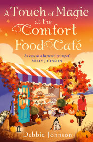 Title: A Touch of Magic at the Comfort Food Café, Author: Debbie Johnson