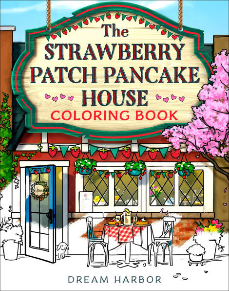 The Strawberry Patch Pancake House Coloring Book (Dream Harbor)