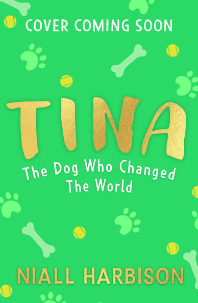 Tina: The Dog Who Changed the World (Children's edition)