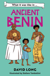 Title: What It Was Like to be . (6) - What it was like in Ancient Benin, Author: David Long