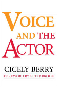 Title: Voice and the Actor / Edition 1, Author: Cicely Berry