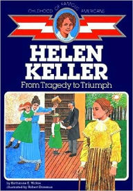 Title: Helen Keller: From Tragedy to Triumph, Author: Katharine E. Wilkie