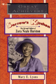 Title: Sorrow's Kitchen: The Life and Folklore of Zora Neale Hurston, Author: Mary E. Lyons