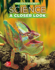 Title: Science, A Closer Look, Grade 4, Ecosystems: Student Edition (Unit B) / Edition 1, Author: McGraw Hill