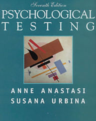 Title: Psychological Testing / Edition 7, Author: Anne Anastasi