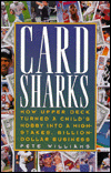 Card Sharks: How Upper Deck Turned a Child's Hobby into a High-Stakes, Billion-Dollar Business