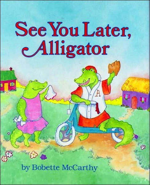 See You Later Alligator By Bobette Mccarthy Hardcover Barnes Noble