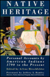 Native Heritage: Personal Accounts by American Indians, 1790 to the Present