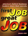 First Job, Great Job: America's Hottest Business Leaders Share Their Secrets