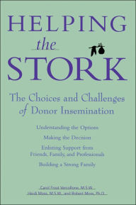 Title: Helping the Stork: The Choices and Challenges of Donor Insemination, Author: Carol Frost Vercollone