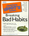 The Complete Idiot's Guide to Breaking Bad Habits
