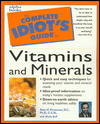 The Complete Idiot's Guide to Vitamins and Minerals