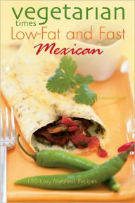 Vegetarian Times Low-Fat & Fast Mexican