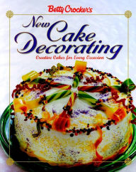 Betty Crocker's New Cake Decorating