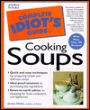 The Complete Idiot's Guide to Cooking Soups