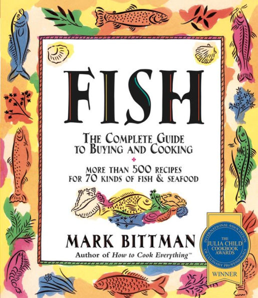 Fish: The Complete Guide to Buying and Cooking: A Seafood Cookbook