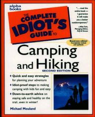 The Complete Idiot's Guide to Camping and Hiking / Edition 2