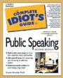 The Complete Idiot's Guide to Public Speaking, 2E