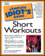 The Complete Idiot's Guide to Short Workouts