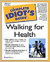 The Complete Idiot's Guide to Walking for Health