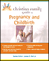 Christian Family Guide to Pregnancy and Childbirth