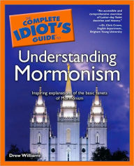 The Complete Idiot's Guide to Understanding Mormonism