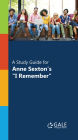 A Study Guide for Anne Sexton's I Remember