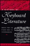 A History of Keyboard Literature: Music for the Piano and Its Forerunners (Casebound)