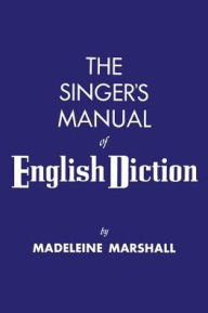 Title: The Singer's Manual of English Diction / Edition 1, Author: Madeline Marshall