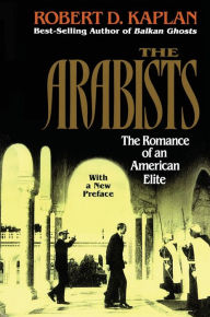 Title: Arabists: The Romance of an American Elite, Author: Robert D. Kaplan