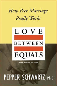 Love Between Equals: How Peer Marriage Really Works