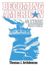 Title: Becoming American / Edition 1, Author: Thomas J. Archdeacon