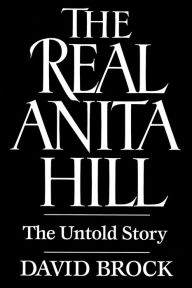 Title: Real Anita Hill, Author: David Brock