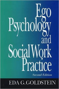 Title: Ego Psychology and Social Work Practice / Edition 2, Author: Eda Goldstein
