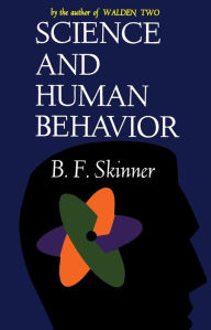 Title: Science And Human Behavior / Edition 1, Author: B.F Skinner